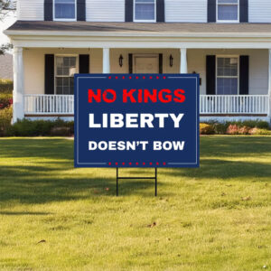 no kings liberty doesn’t bow yard sign