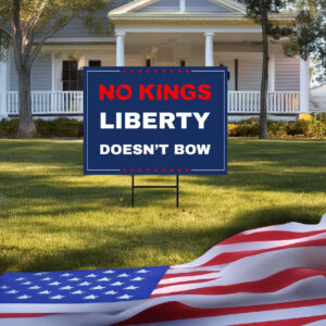 no kings liberty doesn’t bow yard sign