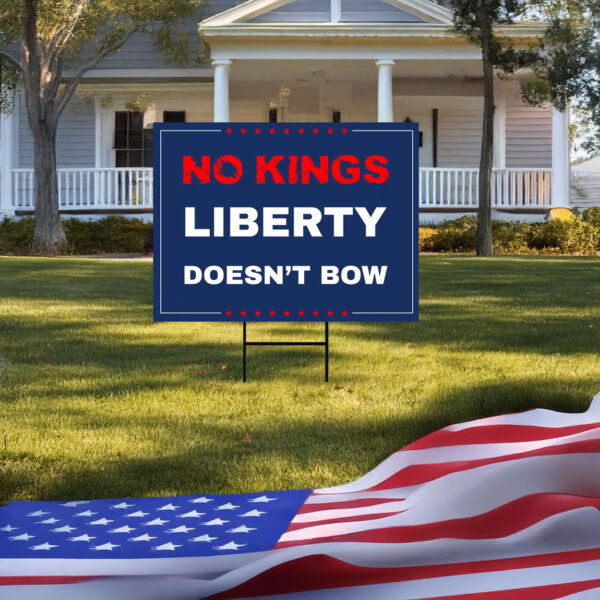 no kings liberty doesn’t bow yard sign