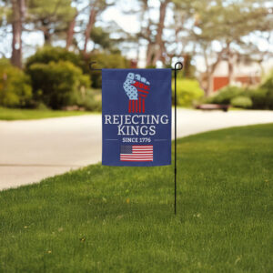 pro democracy political decor, anti trump-rejecting kings since 1776 garden flag