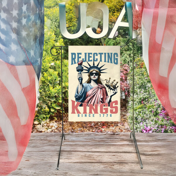 rejecting kings since 1776 garden flag