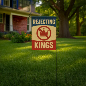 rejecting kings since 1776 garden flag – pro democracy anti trump Flag