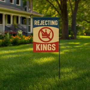 rejecting kings since 1776 garden flag – pro democracy anti trump Flag