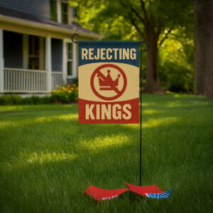 rejecting kings since 1776 garden flag – pro democracy anti trump Flag