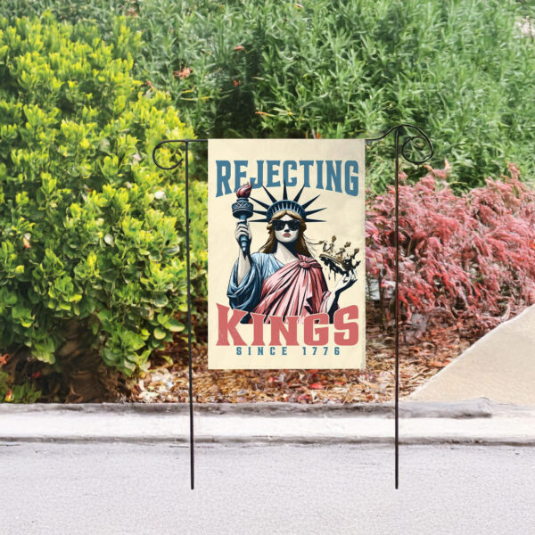 rejecting kings since 1776 garden flag