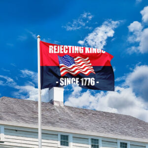 rejecting kings since 1776 house flag