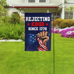 rejecting kings since 1776 protest garden flag