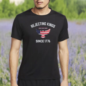 rejecting kings since 1776 shirt, anti maga pro democracy shirt