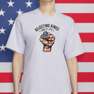 rejecting kings since 1776 shirt –feminist fdt shirt