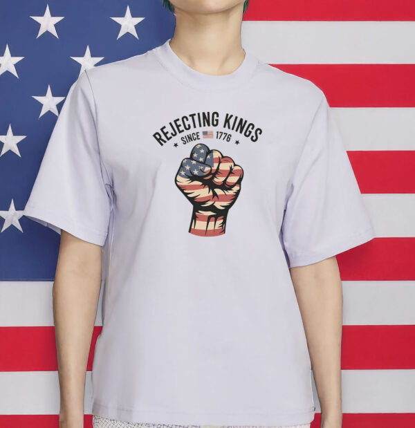 rejecting kings since 1776 shirt –feminist fdt shirt