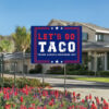 trump always chickens out political protest sign –let's go taco yard sign