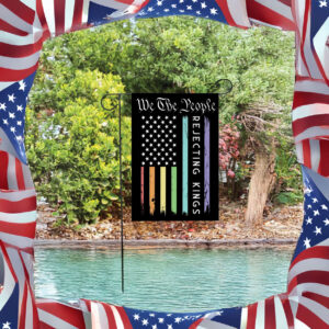 we the people rejecting kings garden flag