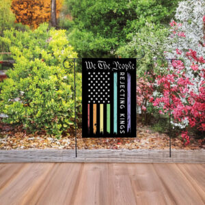 we the people rejecting kings garden flag